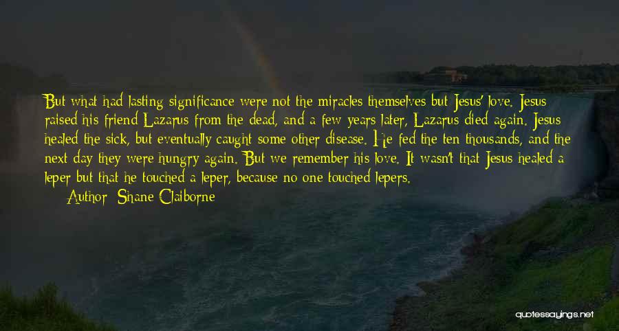 Love Significance Quotes By Shane Claiborne