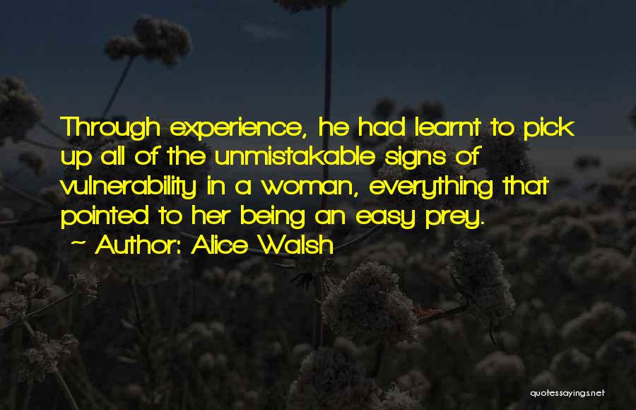 Love Signs Quotes By Alice Walsh