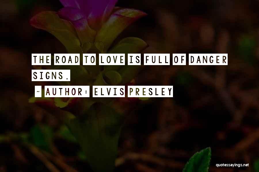 Love Signs Quotes By Elvis Presley