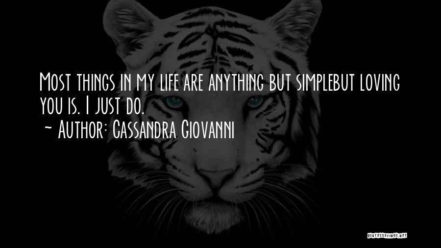 Love Simple Things Life Quotes By Cassandra Giovanni