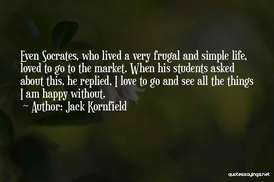 Love Simple Things Life Quotes By Jack Kornfield