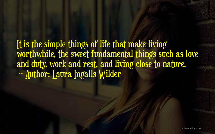 Love Simple Things Life Quotes By Laura Ingalls Wilder