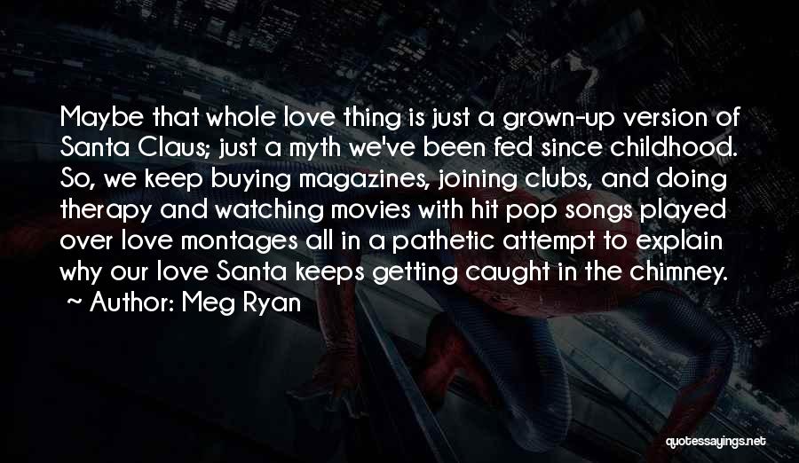 Love Since Childhood Quotes By Meg Ryan
