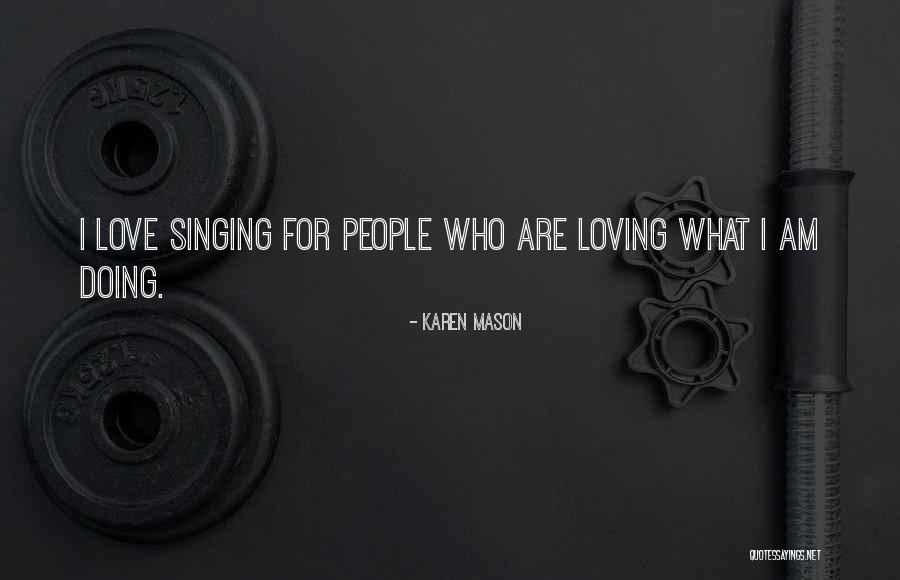 Love Singing Quotes By Karen Mason