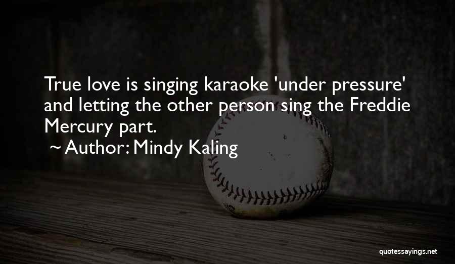 Love Singing Quotes By Mindy Kaling