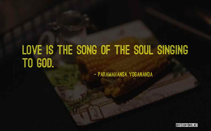 Love Singing Quotes By Paramahansa Yogananda