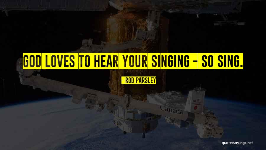 Love Singing Quotes By Rod Parsley