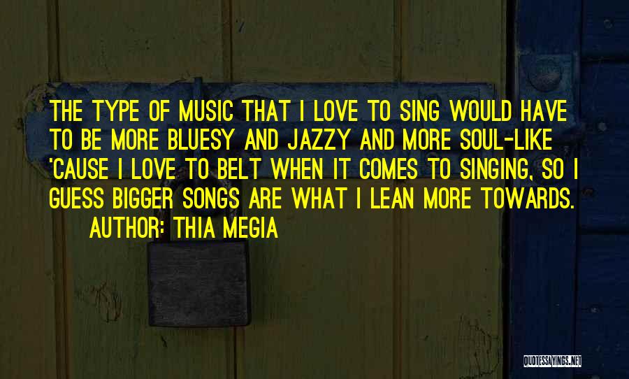 Love Singing Quotes By Thia Megia