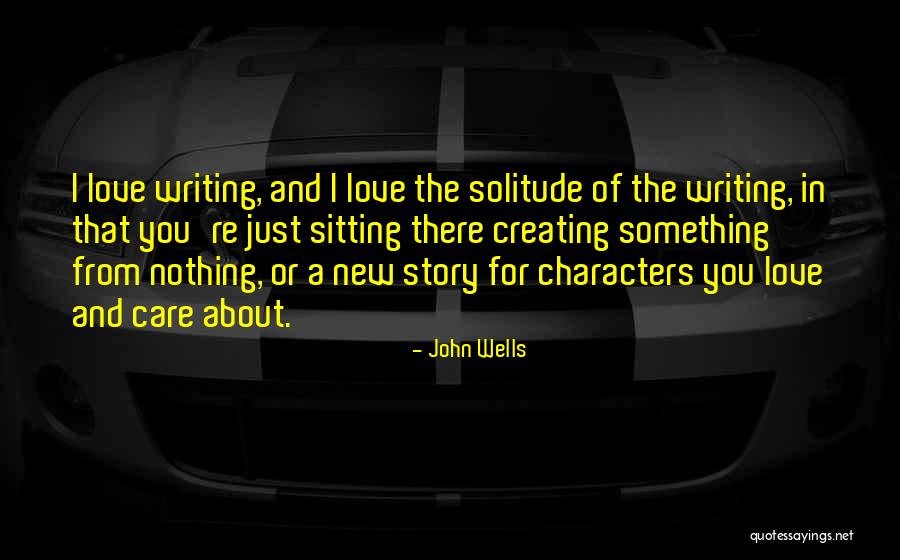 Love Sitting Quotes By John Wells