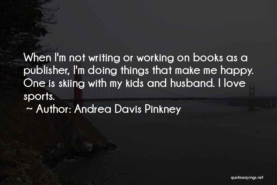 Love Skiing Quotes By Andrea Davis Pinkney