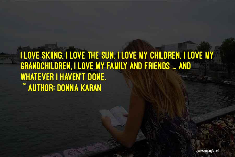 Love Skiing Quotes By Donna Karan