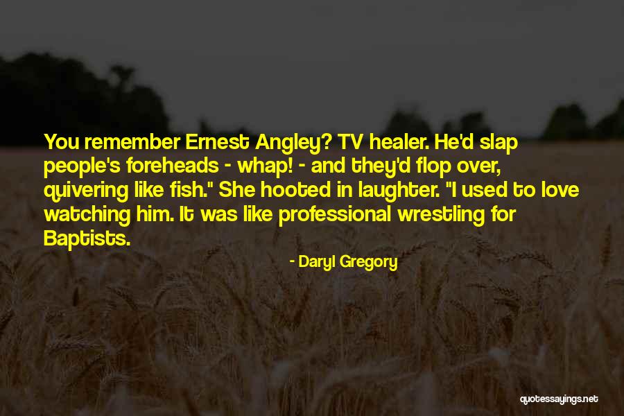 Love Slap Quotes By Daryl Gregory Love Slap Quotes By Daryl Gregory