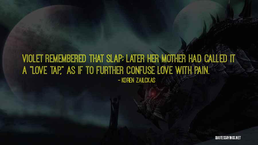 Love Slap Quotes By Koren Zailckas Love Slap Quotes By Koren Zailckas