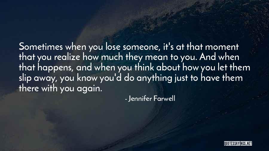 Love Slip Away Quotes By Jennifer Farwell