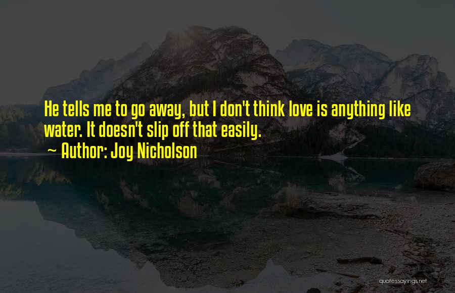 Love Slip Away Quotes By Joy Nicholson