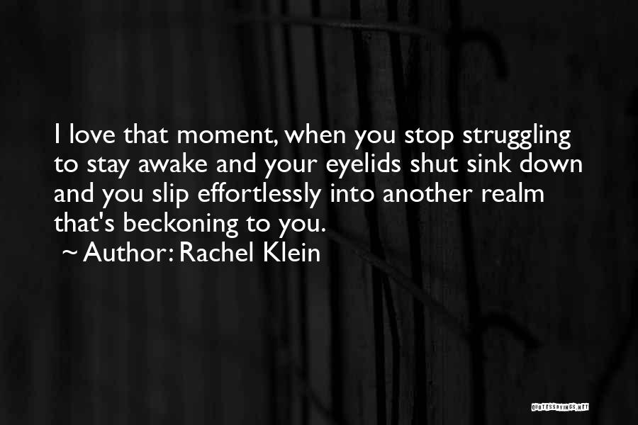 Love Slip Away Quotes By Rachel Klein