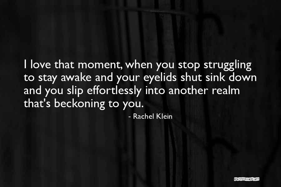 Love Slip Away Quotes By Rachel Klein