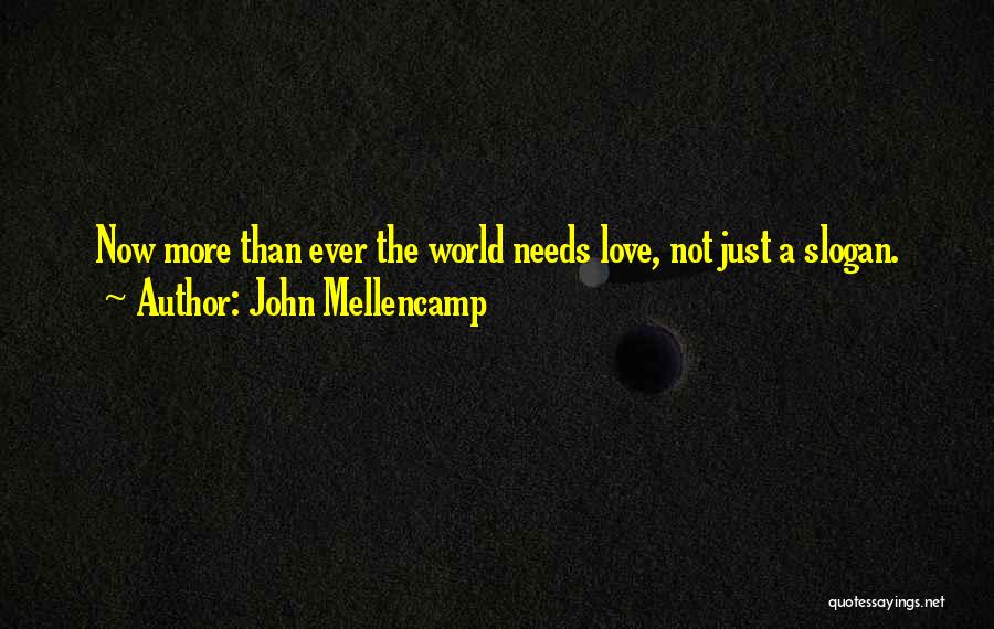 Love Slogan Quotes By John Mellencamp