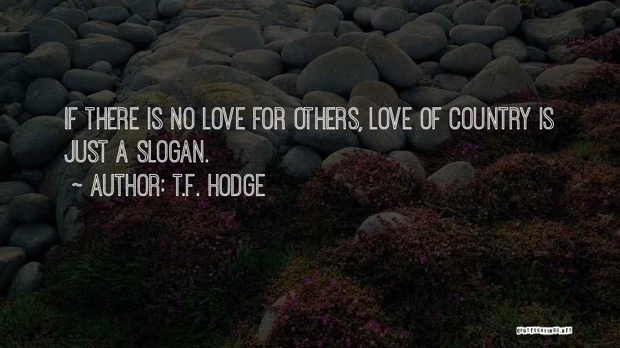 Love Slogan Quotes By T.F. Hodge