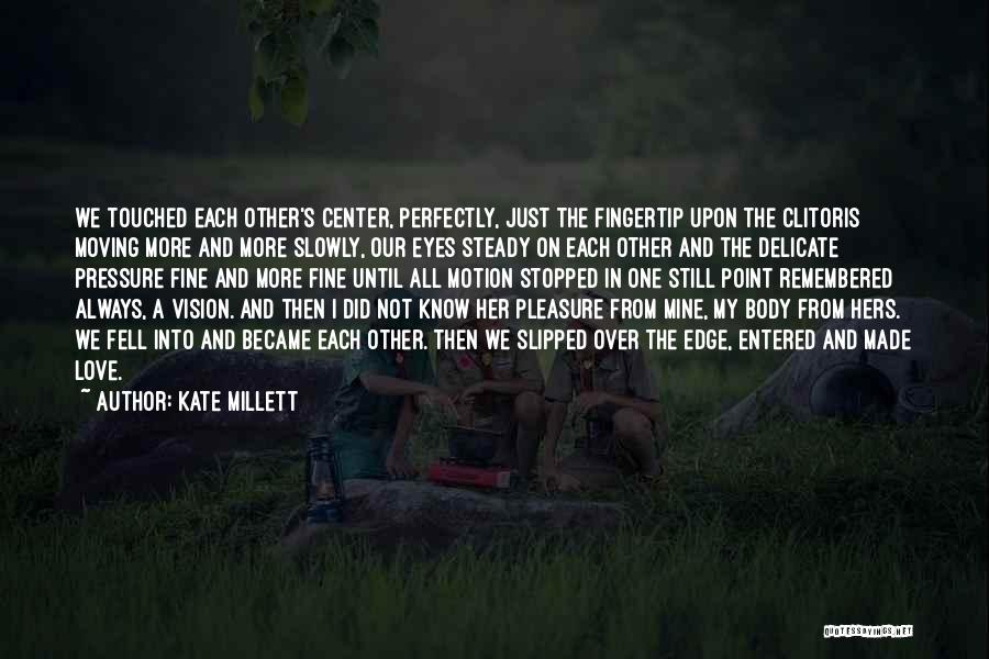 Love Slowly Quotes By Kate Millett