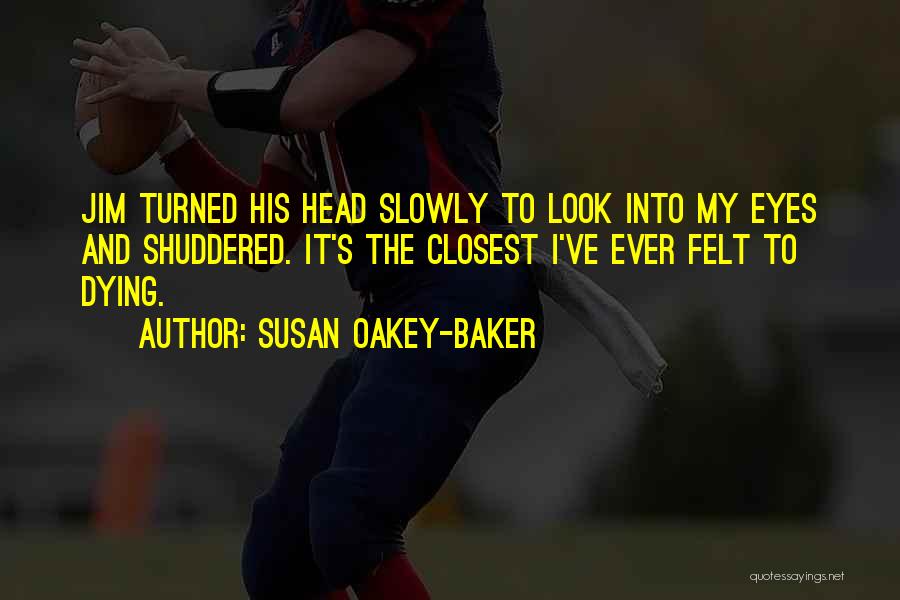 Love Slowly Quotes By Susan Oakey-Baker