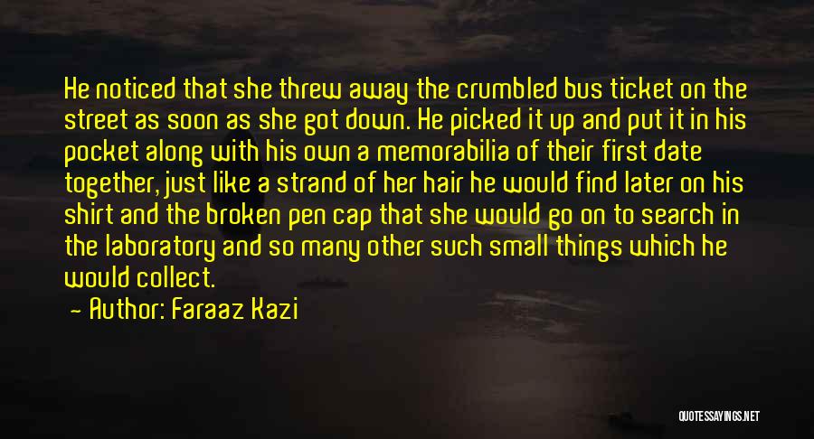 Love Small Things Quotes By Faraaz Kazi