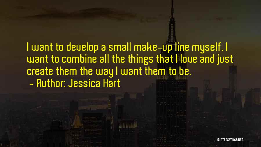 Love Small Things Quotes By Jessica Hart