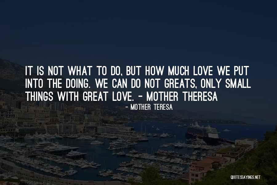 Love Small Things Quotes By Mother Teresa