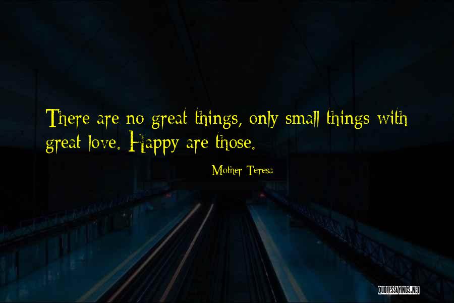 Love Small Things Quotes By Mother Teresa