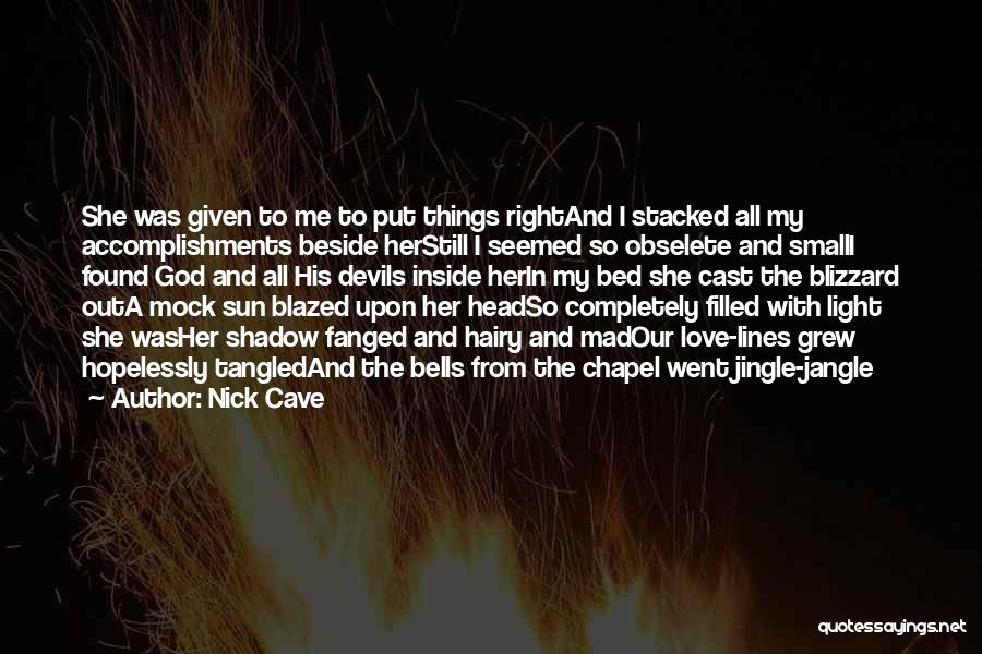 Love Small Things Quotes By Nick Cave