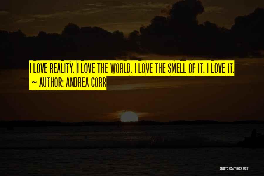 Love Smell Quotes By Andrea Corr