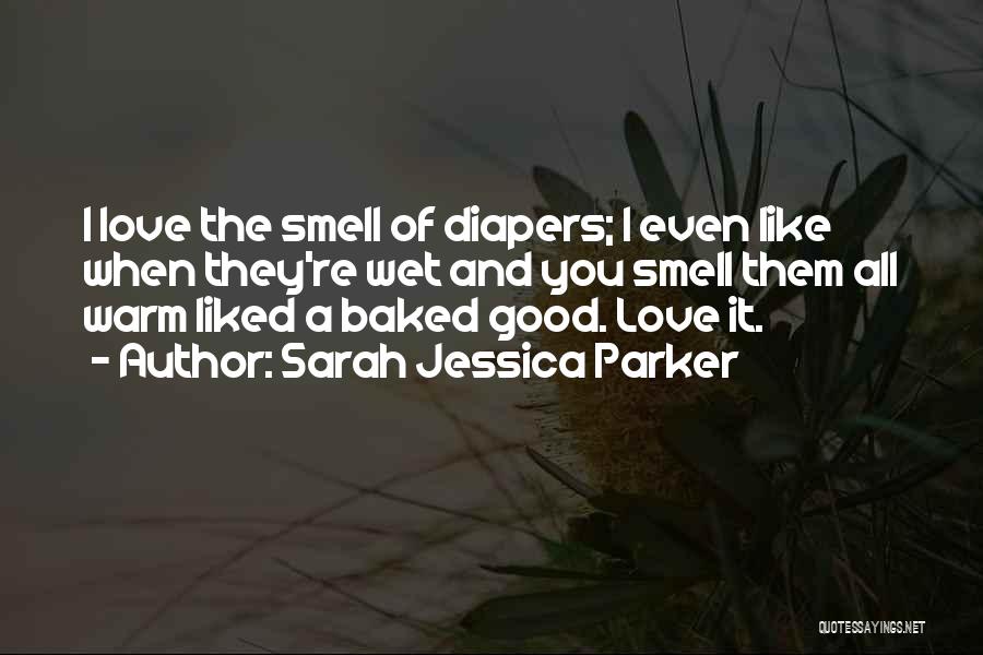 Love Smell Quotes By Sarah Jessica Parker