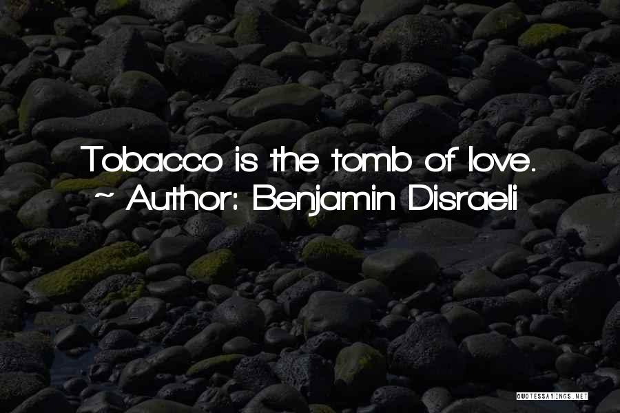 Love Smoking Quotes By Benjamin Disraeli