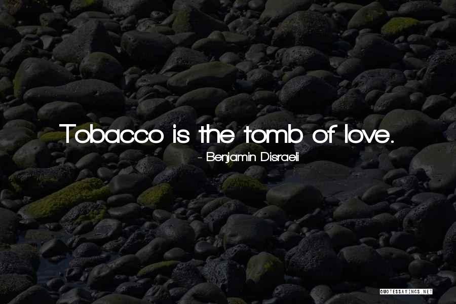 Love Smoking Quotes By Benjamin Disraeli