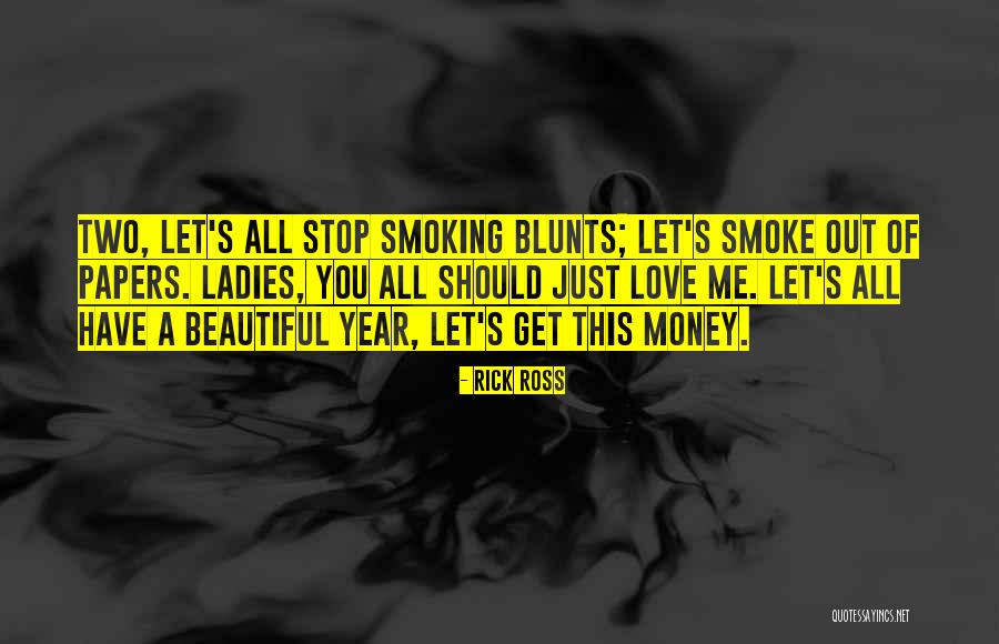 Love Smoking Quotes By Rick Ross Love Smoking Quotes By Rick Ross