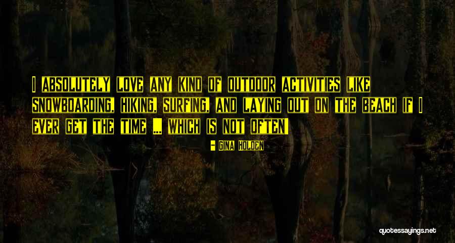 Love Snowboarding Quotes By Gina Holden Love Snowboarding Quotes By Gina Holden