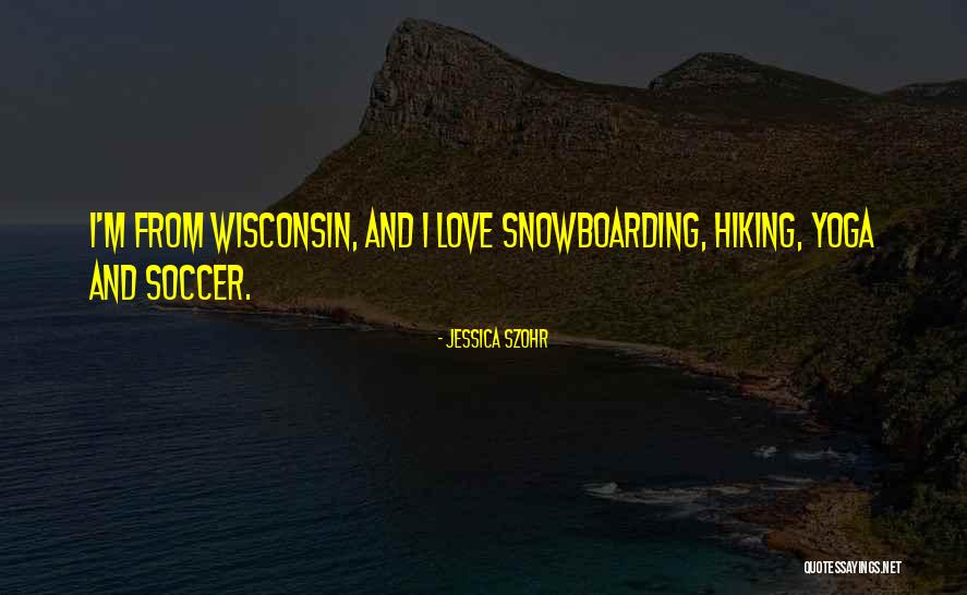 Love Snowboarding Quotes By Jessica Szohr Love Snowboarding Quotes By Jessica Szohr