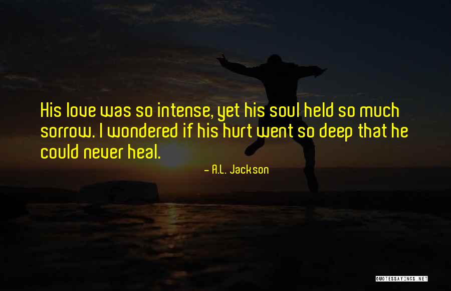Love So Deep Quotes By A.L. Jackson Love So Deep Quotes By A.L. Jackson