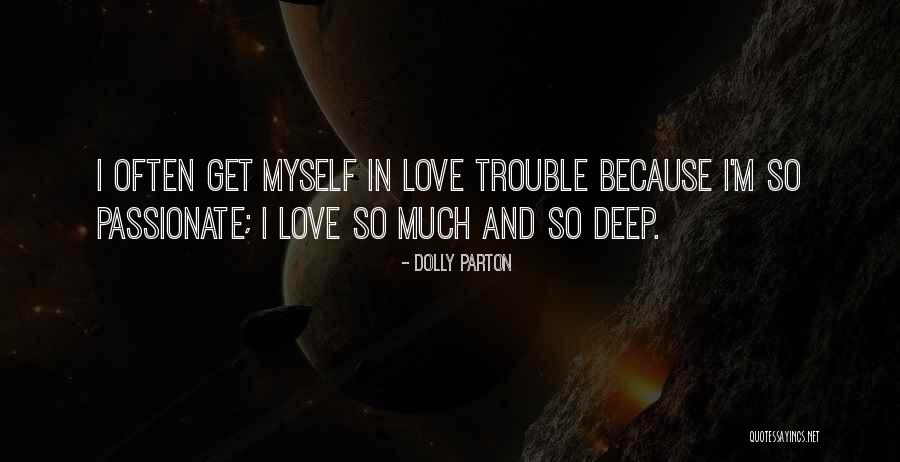 Love So Deep Quotes By Dolly Parton