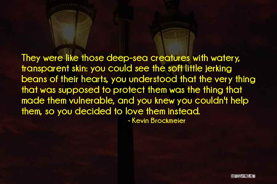 Love So Deep Quotes By Kevin Brockmeier Love So Deep Quotes By Kevin Brockmeier