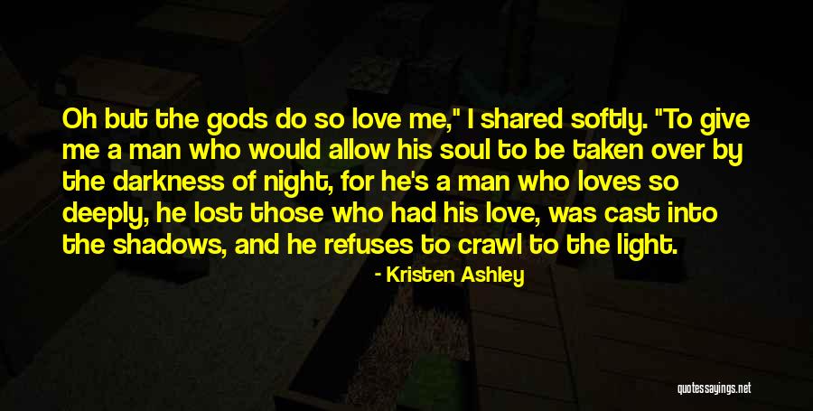 Love So Deeply Quotes By Kristen Ashley Love So Deeply Quotes By Kristen Ashley