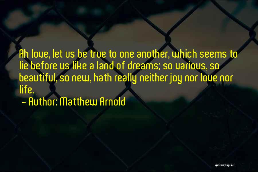 Love So True Quotes By Matthew Arnold