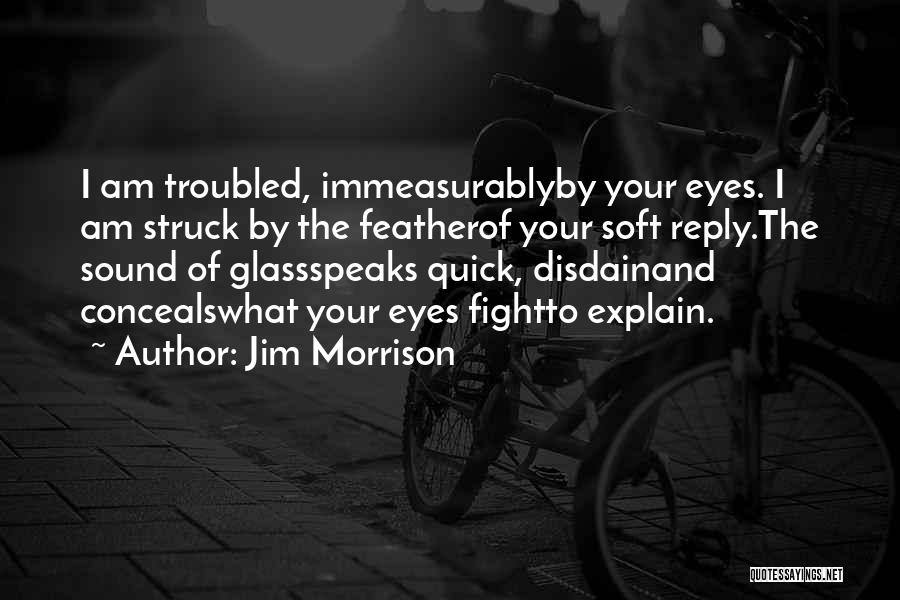 Love Soft Quotes By Jim Morrison