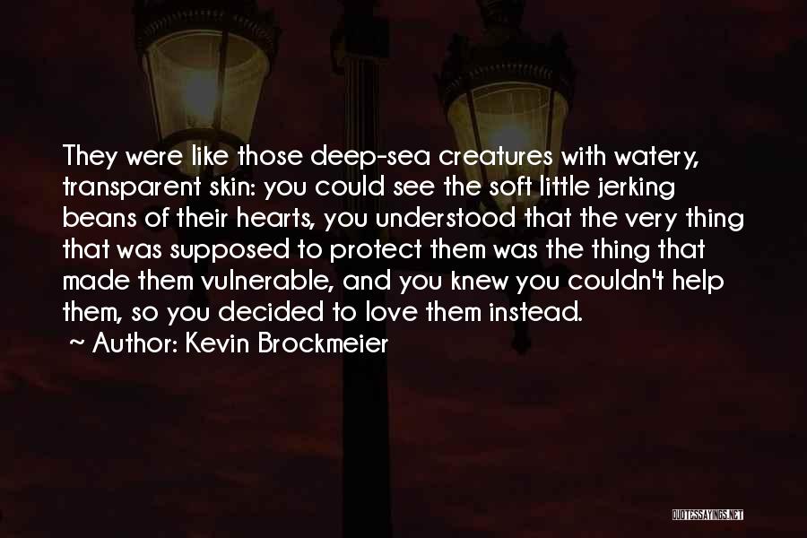 Love Soft Quotes By Kevin Brockmeier