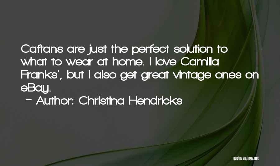 Love Solution Quotes By Christina Hendricks