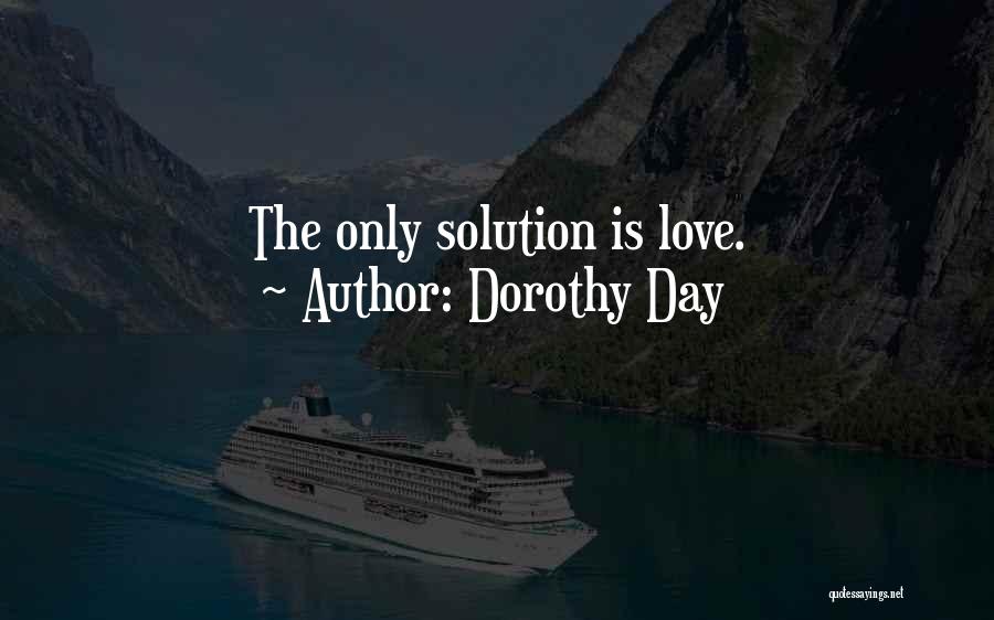 Love Solution Quotes By Dorothy Day