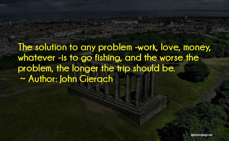 Love Solution Quotes By John Gierach