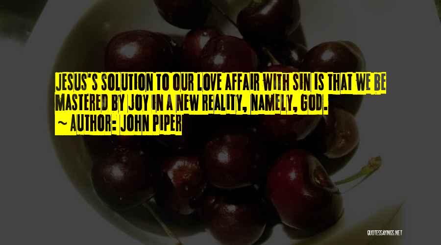 Love Solution Quotes By John Piper