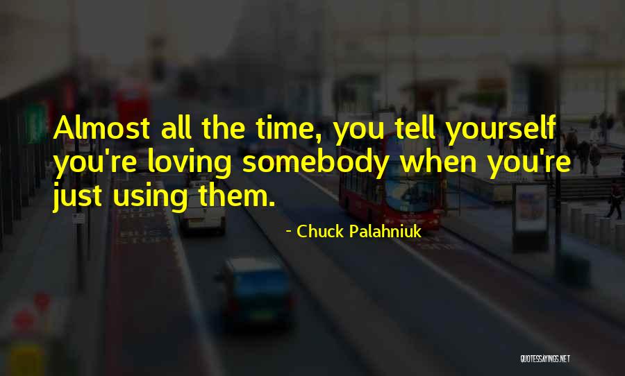 Love Somebody Quotes By Chuck Palahniuk Love Somebody Quotes By Chuck Palahniuk
