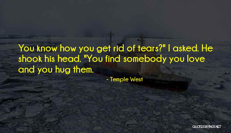 Love Somebody Quotes By Temple West Love Somebody Quotes By Temple West